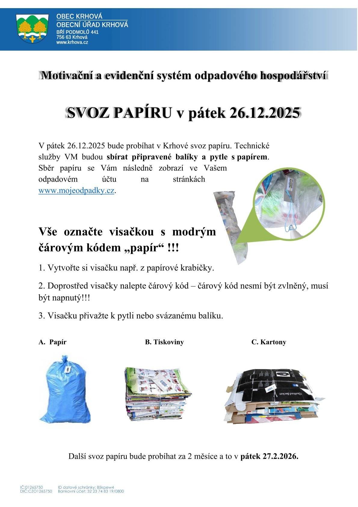Vážení občané, v pátek 26. prosince 2025 proběhne svoz papíru v obci Krhová. Prosíme, označené pytle s papírem přichystejte před své domy. Děkujeme za spolupráci.
