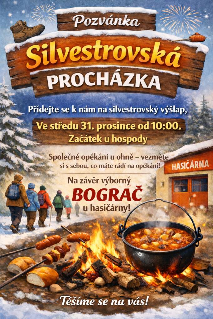 Zveme vás na již tradiční procházku, která se uskuteční ve středu 31. prosince od 10:00. Sraz je u hospody. Uzeninu na opékání a ostatní občerstvení si vezměte s sebou. Na závěr se můžete těšit na výbornou polévku podávanou v hasičárně.