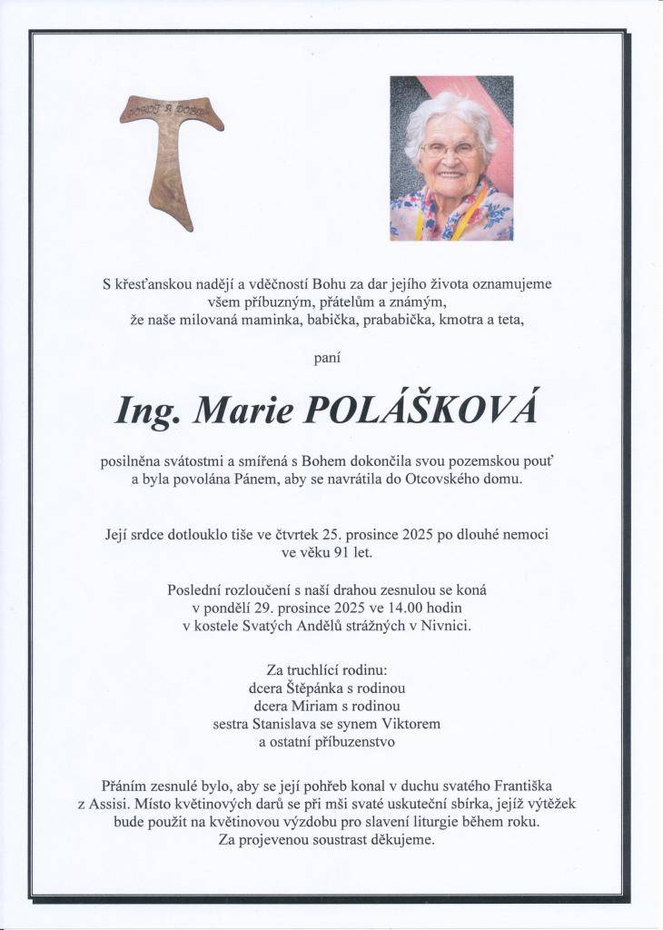 Rodiny Kachníková a Smetanová oznamují příbuzným a známým, že zesnula paní Ing. Marie Polášková ve věku 91 let.  Poslední rozloučení bude v pondělí 29. 12. 2025 ve 14:00 v chrámu Páně sv. Andělů Strážných. Modlení za zesnulou bude dnes (27. 12.) v 17:15 v kostele.