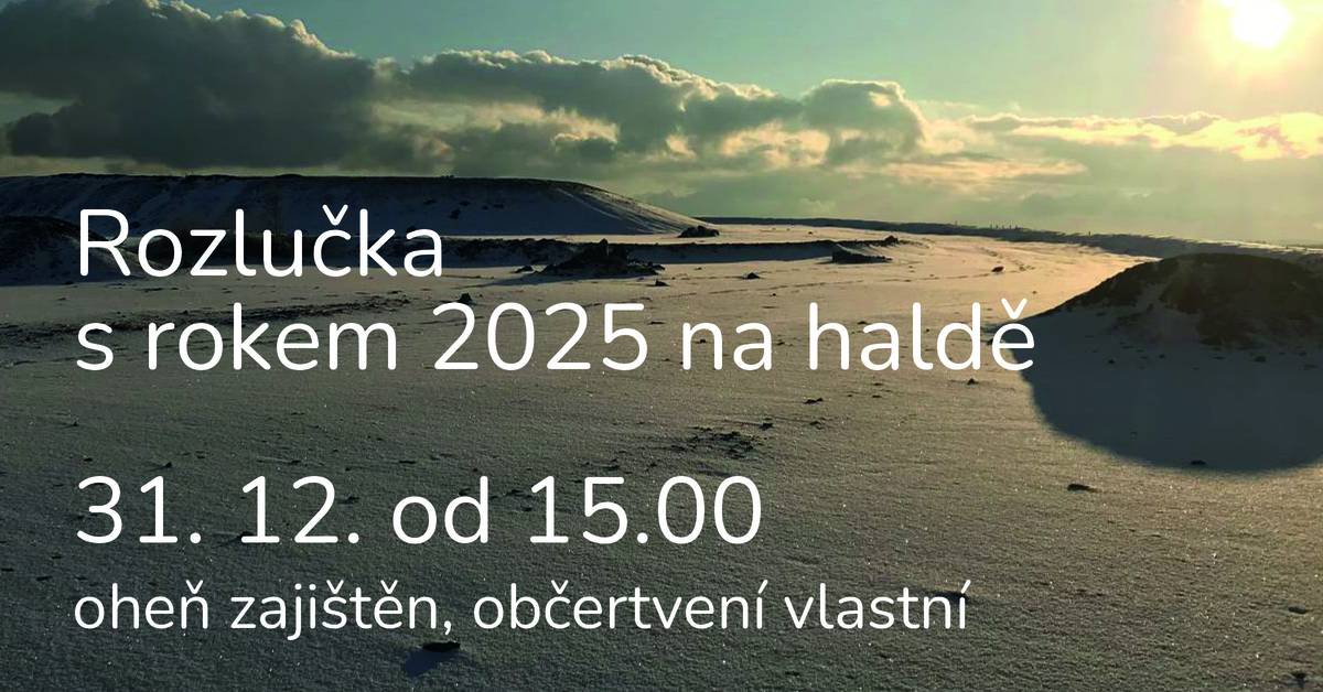 Zveme Vás na rozlučku s rokem 2025 na haldě.
