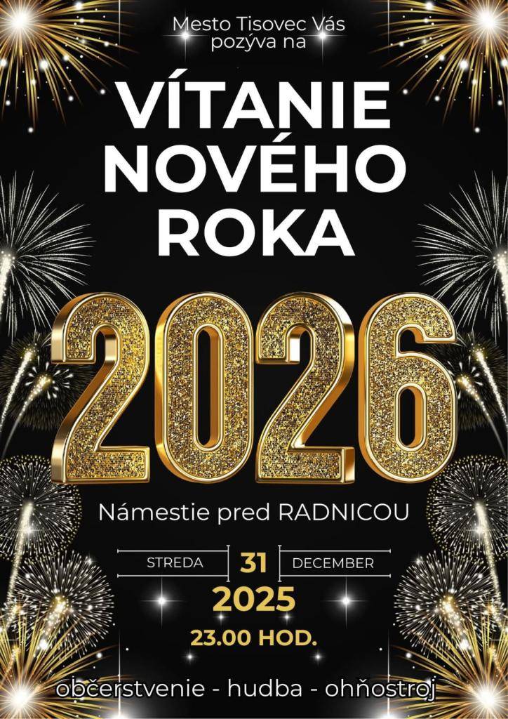 Pozývame vás na vítanie nového roka 2026. Mestský úrad pre vás pripravil hudbu, občerstvenie-novoročný punč a ohňostroj.