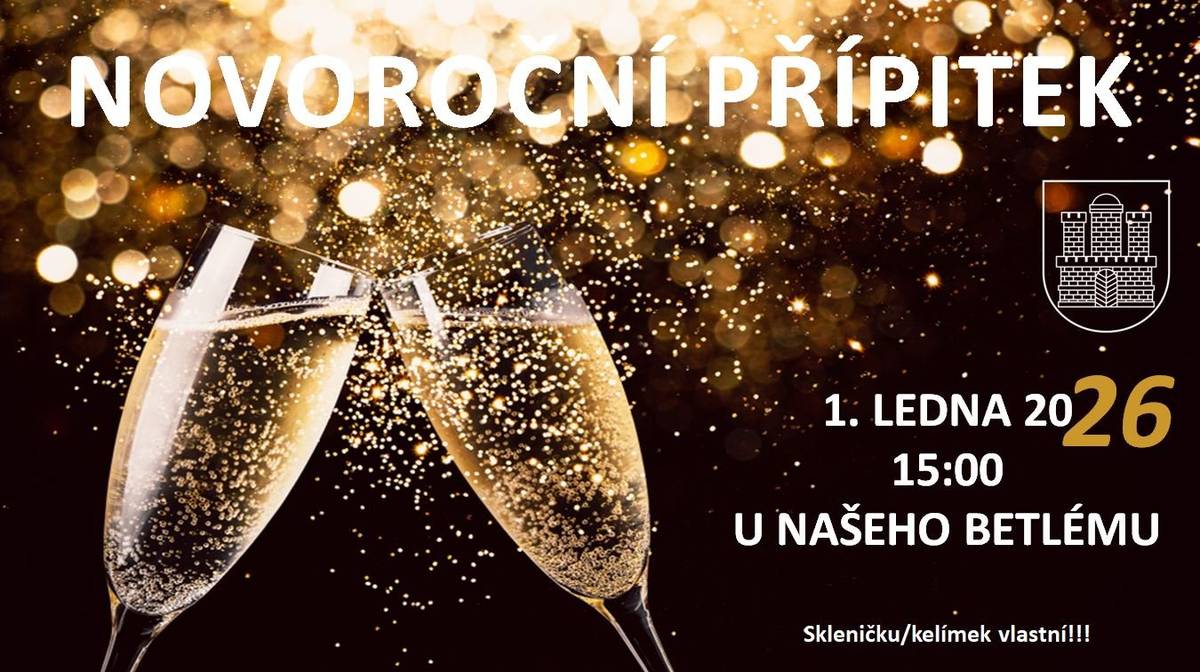 Vážení a milí, přijměte pozvání k "NOVOROČNÍMU PŘÍPITKU", který se opět uskuteční 1. ledna od 15:00 hodin před naším Betlémem u městského úřadu. Tradičně je zajištěn přípitek, na Vás je přinést si příslušnou sklenku, nádobku, kelímek, ...  Letos jsme připraveni i na variantu "Řidič" a také na variantu "Děti". K dispozici bude alko/nealko šumivé víno i "Rychlé špunty".  Těším se na Vaši účast, Josef Málek, starosta