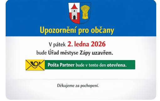 V pátek 2. ledna 2026 bude Úřad městyse Zápy uzavřen. Pošta Partner bude v tento den otevřena.