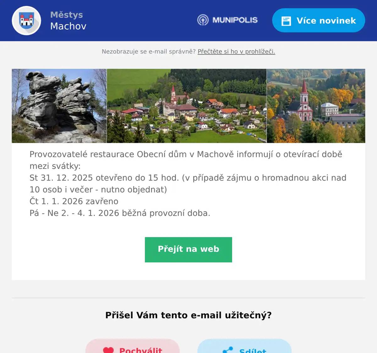 Provozovatelé restaurace Obecní dům v Machově informují o otevírací době mezi svátky:St 31. 12. 2025 otevřeno do 15 hod. (v případě zájmu o hromadnou akci nad 10 osob i večer - nutno objednat)Čt 1. 1. 2026 zavřenoPá - Ne 2. - 4. 1. 2026 běžná provozní doba.