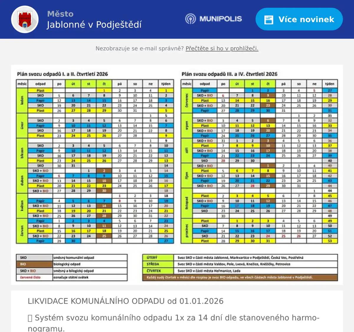 LIKVIDACE KOMUNÁLNÍHO ODPADU od 01.01.2026 🔻 Systém svozu komunálního odpadu 1x za 14 dní dle stanoveného harmonogramu. 🔻 Svoz nádob na BIO odpad je každý sudý čtvrtek v měsíci od 02.04.2026 do 12.11.2026. 🔻 Nádoby na tříděný odpad PLAST a PAPÍR jsou sváženy jednou měsíčně, vždy od úterý do čtvrtka v předem stanovém týdnu. ✅ Celý harmonogram svozu komunálního odpadu na rok 2026 naleznete na webových stránkách města nebo na pokladně úřadu a v infocentru města. 🔻 Pokud jste se ještě nepřihlásili do systému „door-to-door“ máte stále možnost tak učinit. V případě zájmu o nádoby na tříděný odpad plast, papír a BIO nám napište na e-mail zabranova@jvpmesto.cz nebo nám zavolejte 487 829 977 (961).