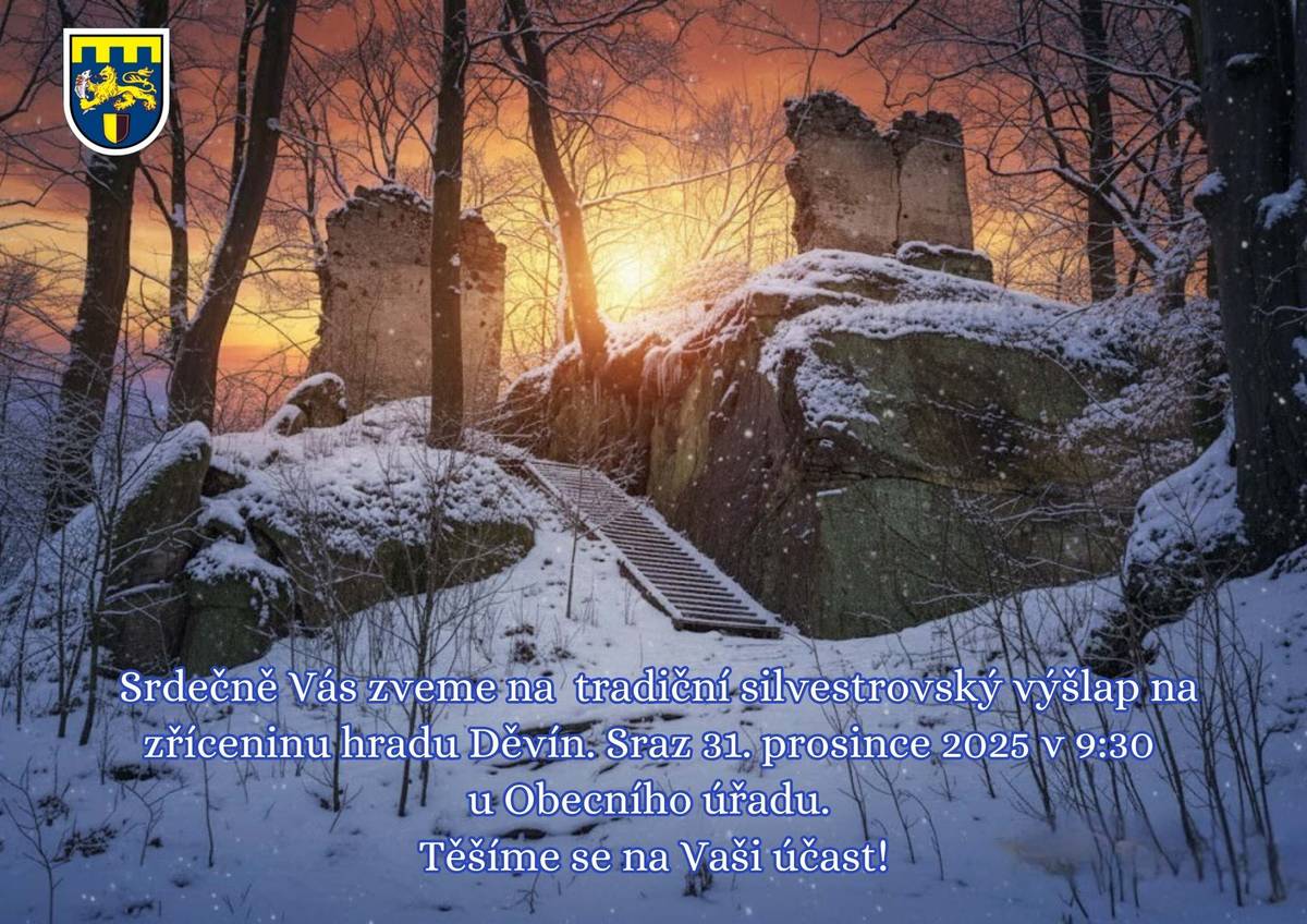 Srdečně Vás zveme na tradiční silvestrovský výšlap na zříceninu hradu Děvín. Sraz 31. prosince 2025 v 9:30 u Obecního úřadu. Těšíme se na Vaši účast!