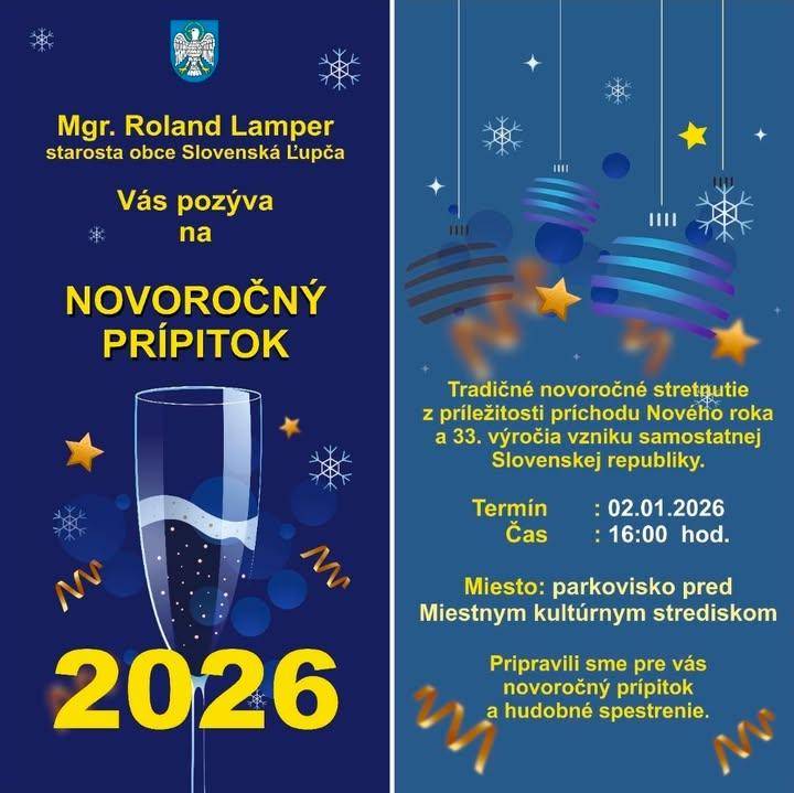 NOVOROČNÝ PRÍPITOK 2026 Starosta obce, Mgr. Roland Lamper, Vás pozýva na tradičné, novoročné stretnutie dňa 2.1.2026 v čase od 16:00 hod. pred MKS spojené s novoročným prípitkom a krátkym hudobným programom. hr ukázať príspevok na a href="https://www.facebook.com/576136354517748/posts/1447073850757323"b style="color: blue;"Facebook Obec Slovenská Ľupča/b/a img src="https://data.slovenskalupca.sk/_pocitadlo_titulka.php?id=88aa8d163261a65b88076dd2499e1ecb"