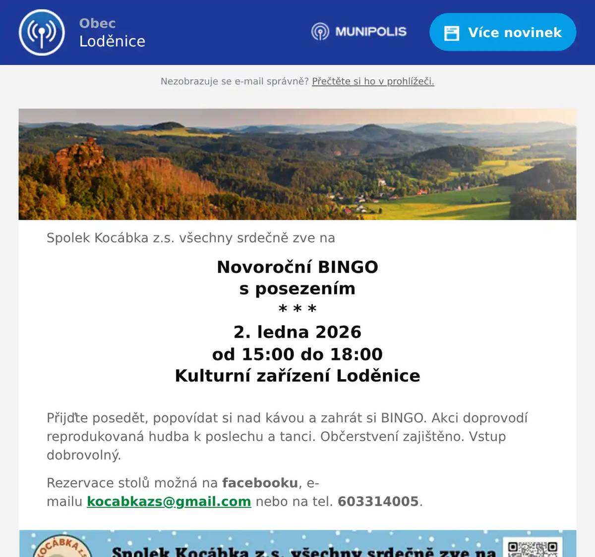 Spolek Kocábka z.s. všechny srdečně zve na Novoroční BINGO s posezením * * * 2. ledna 2026 od 15:00 do 18:00 Kulturní zařízení Loděnice  Přijďte posedět, popovídat si nad kávou a zahrát si BINGO. Akci doprovodí reprodukovaná hudba k poslechu a tanci. Občerstvení zajištěno. Vstup dobrovolný. Rezervace stolů možná na facebooku, e-mailu kocabkazs@gmail.com nebo na tel. 603314005.