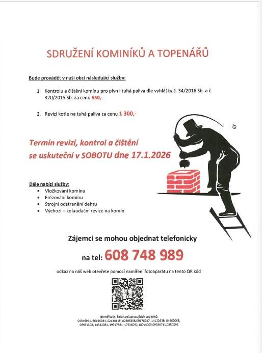 Vážení občané, kominictví a topen. servis nabízí 17.1.2026 čištění a revizi komínů a kotlů.  Cena: 550 Kč/komín, 1300 Kč/t.kotel.  Objednávejte na tel. 608 748 989.