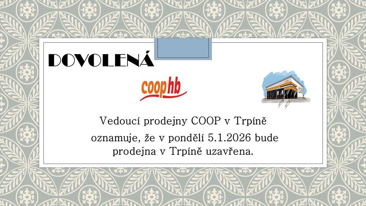 Vedoucí prodejny COOP v Trpíně oznamuje, že v pondělí 5.1.2026 bude prodejna v Trpíně uzavřena.