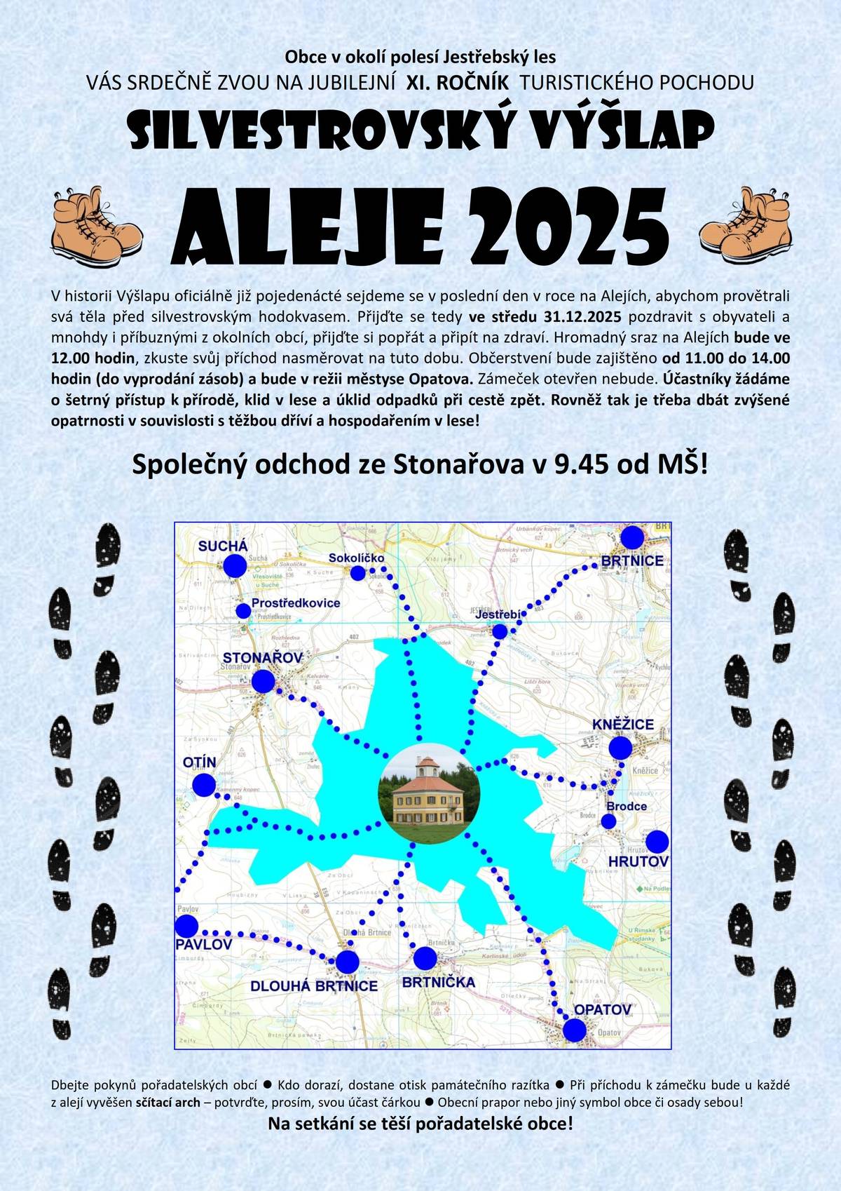 🎉 Pozvánka na Silvestrovský výšlap Aleje 2025! 🎉 Přijďte se s námi rozloučit s rokem 2025 na tradičním XI. ročníku turistického pochodu. 📅 Kdy: 31. 12. 2025 📍 Společný odchod ze Stonařova: v 9:45 od MŠ 👣 Cíl: Aleje – hromadný sraz ve 12:00 🍲 Občerstvení: od 11:00 do 14:00 na zámku v Opatově (do vyprodání zásob) 🏰 Zámeček bude otevřen veřejnosti. Prosíme o šetrný přístup k přírodě a odnášení odpadků zpět. Těšíme se na vás – přijďte si užít poslední den v roce v pohodě a na čerstvém vzduchu! 🌲 📌 Na setkání se těší pořadatelské obce!