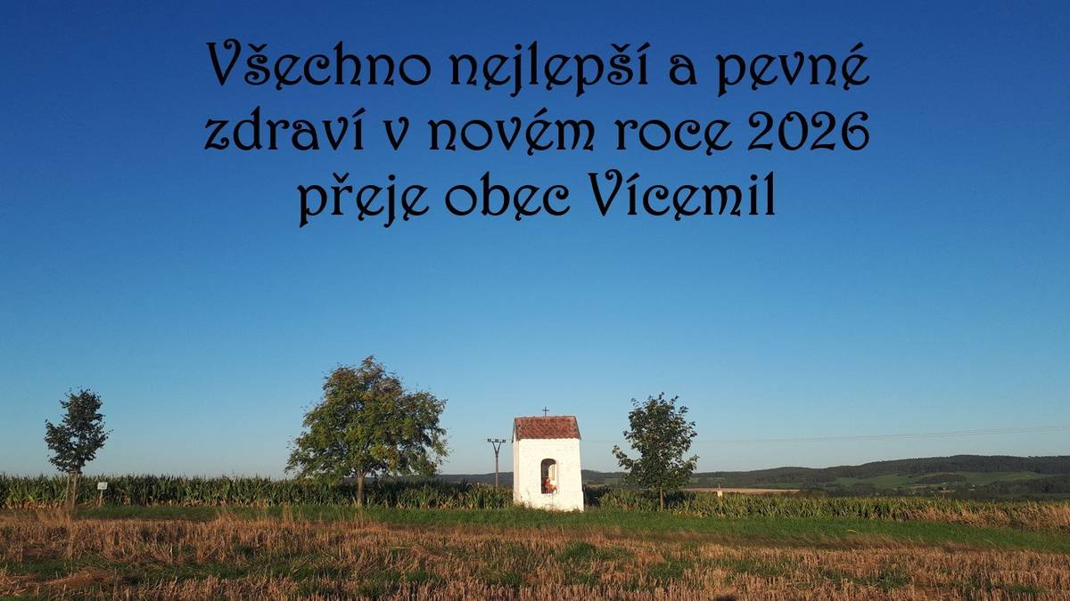 Všechno nejlepší a pevné zdraví v novém roce 2026 přeje obec Vícemil
