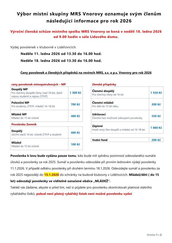 Výroční členská schůze se koná v neděli 18.ledna 2026 v 9.00 hodin v sále Lidového domu.  Výdej povolenek v klubovně v Lidéřovicích:  Neděle 11. ledna 2026 od 13.30 do 16.00 hodin  Neděle 18. ledna 2026 od 13.30 do 16.00 hodi