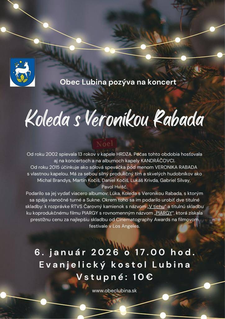 Obec Lubina Vás pozýva na koncert Koleda s Veronikou Rabada, ktorý sa uskutoční 6. januára 2026 o 17.00 hod. v Evanjelickom kostole v Lubine.  Vstupné 10 €.