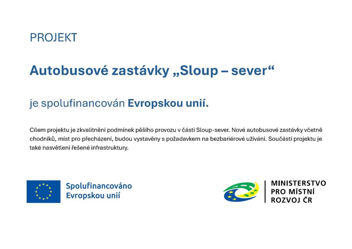 Ve Sloupu byla dokončena významná stavba s názvem „Autobusové zastávky Sloup – sever – novostavba veřejně přístupné účelové komunikace, chodníky, autobusové zastávky, přístřešky a veřejné osvětlení“.