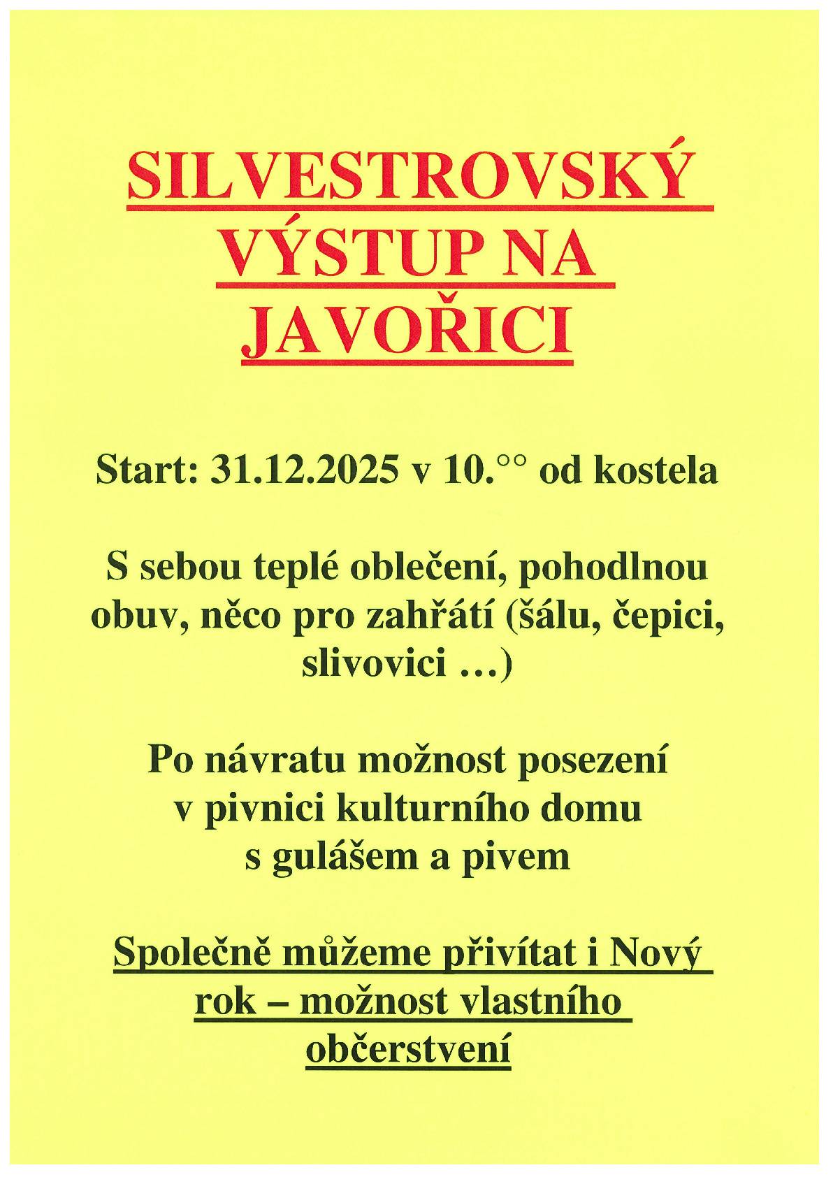 Zveme Vás na tradiční silvestrovský výstup na Javořici - 31.12. v 10.°° od kostela. Po návratu možnost občerstvení v pivnici kulturního domu.