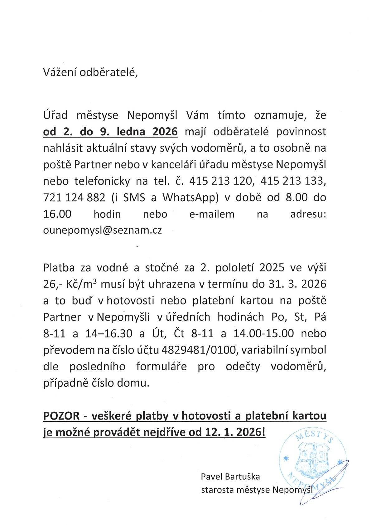 Odběratelé vody v obci Nepomyšl jsou povinni nahlásit stav vodoměru v termínu 2. 1. – 9. 1. 2026. Více informací na www.mestysnepomysl.cz“