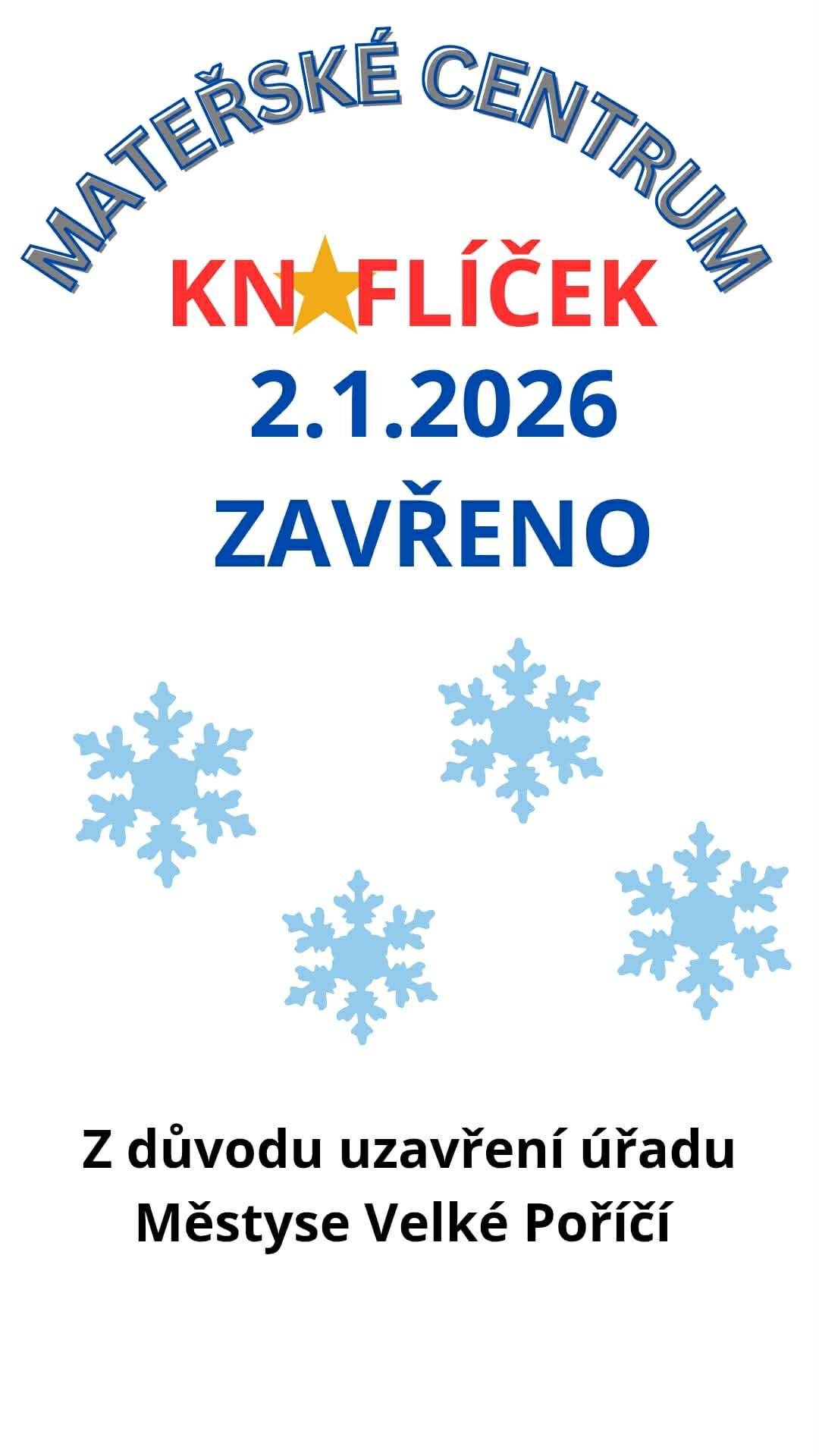 Dne 2. ledna 2026 bude MC Knoflíček uzavřen z důvodu uzavření Úřadu městyse Velké Poříčí.  Těšíme se na vás opět 9. 1. 2026.