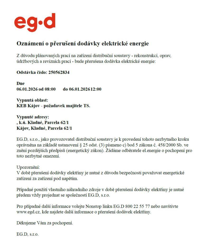 Z důvodu plánovaných prací na zařízení distribuční soustavy bude přerušena dodávky elektrické energie na pozemku par. č. 62/1, a to 6.1.2026 od 8 h do 12 h.