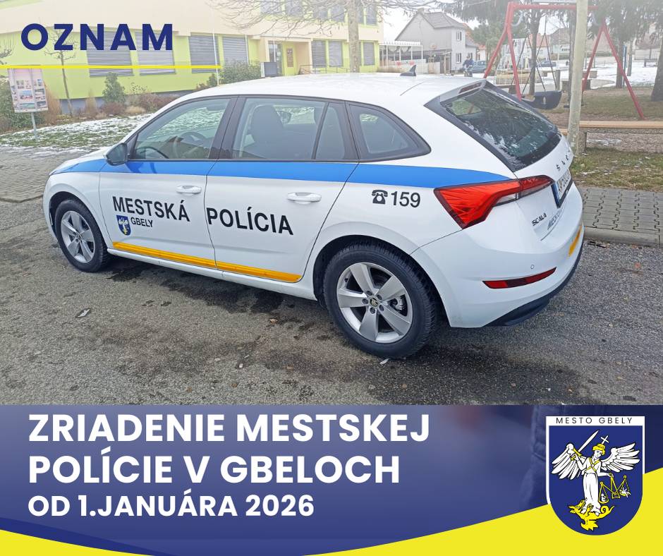 Mesto Gbely informuje verejnosť, že od 1. januára 2026 začína v meste pôsobiť Mestská polícia Gbely.