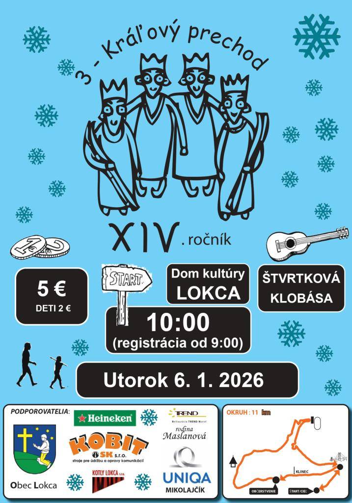 Priatelia bežkovania v Lokci Vás srdečne pozývajú na 3- Kráľový prechod,      ktorý sa uskutoční 6.1.2026 v Lokci. Registrácia začne od 9:00 hodiny v      kultúrnom dome. Podrobnejšie informácie o trasách budú aktualizované na      stránke obce dňa 5.1.2026 po 14:00 hodine.