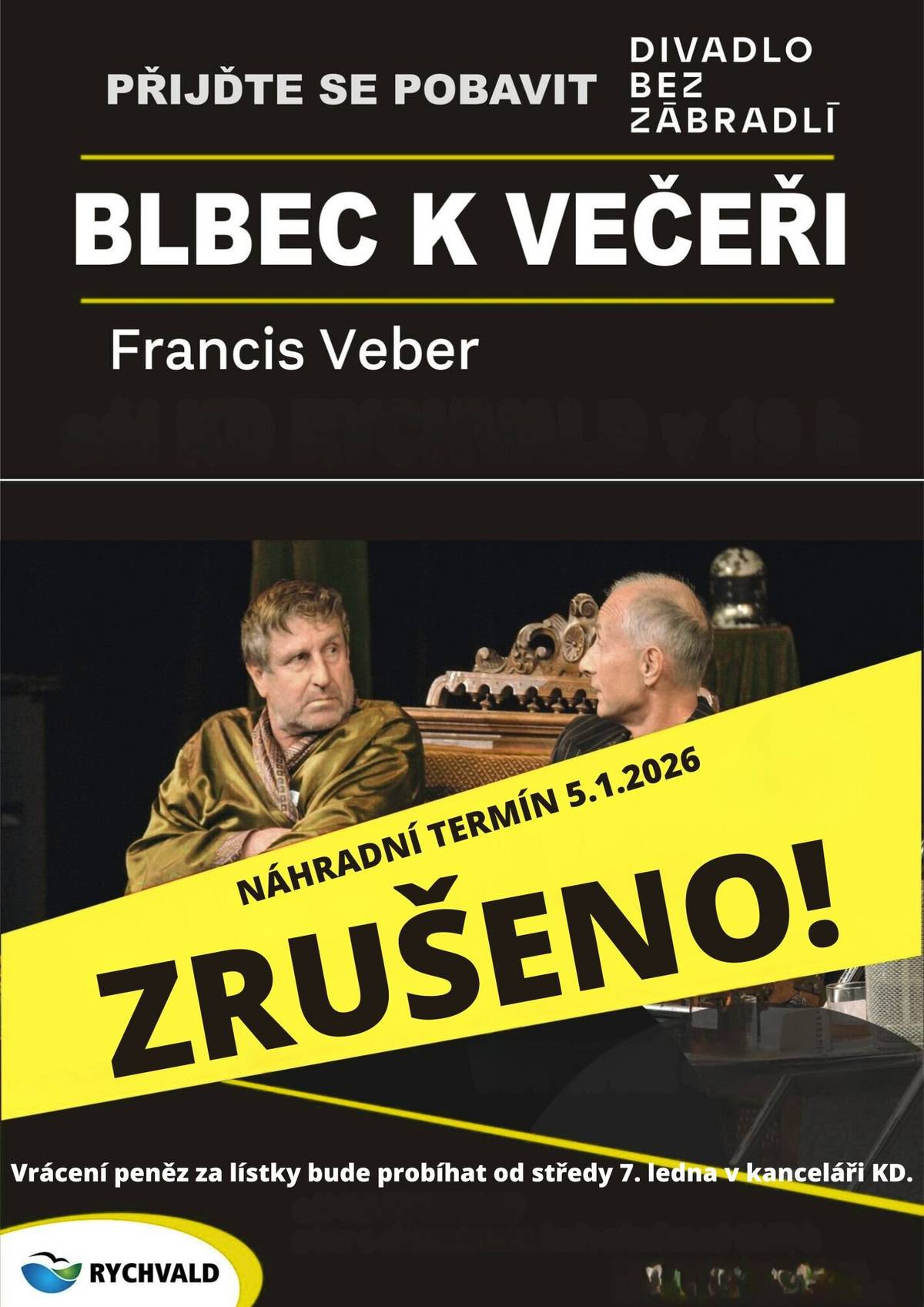 Z důvodu nemoci účinkujících je zrušeno divadelní představení Blbec k večeři, které se mělo uskutečnit v pondělí 5. ledna. Velmi se omlouváme za vzniklé komplikace, které jsme nemohli ovlivnit. Vzhledem k tomu, že představení bylo již jednou přesunuto na náhradní termín, další náhradní termín již nebude stanoven. Vrácení vstupného: Vrácení peněz za zakoupené vstupenky bude probíhat od středy 7. ledna v kulturním domě. V pondělí budou zároveň individuálně telefonicky informováni všichni držitelé vstupenek. Děkujeme za pochopení.