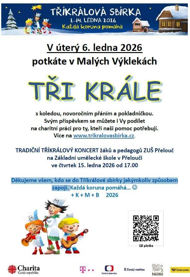 V úterý 6. ledna 2026  potkáte v Malých Výklekách děti z MŠ Malé Výkleky s koledou, novoročním přáním a pokladničkou. Svým příspěvkem se můžete i Vy podílet na charitní práci pro ty, kteří naši pomoc potřebují. Děkujeme všem, kdo se do Tříkrálové sbírky jakýmkoliv způsobem zapojí.