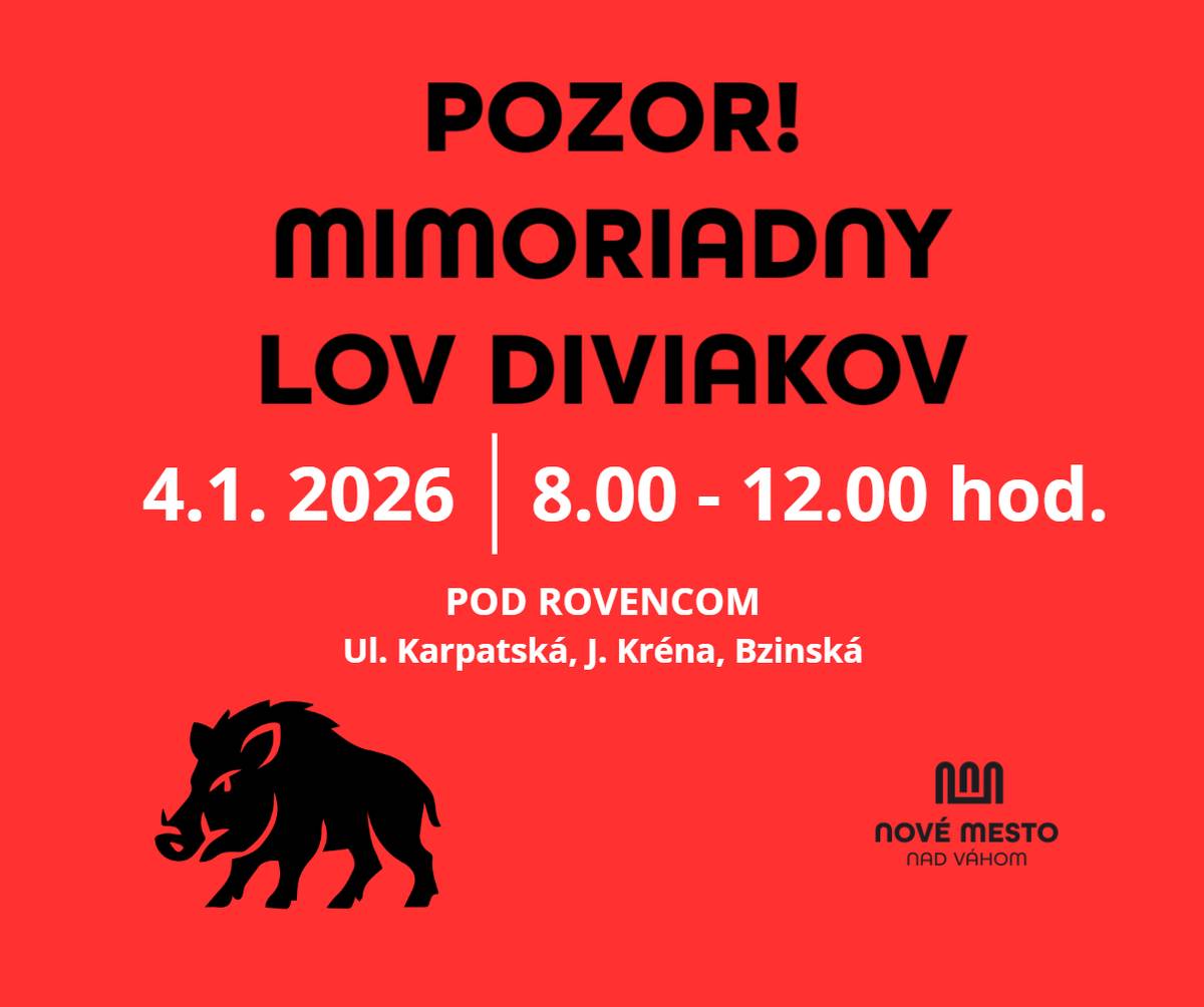 Mesto Nové Mesto nad Váhom informuje obyvateľov, že mimoriadny lov diviačej zveri pokračuje aj v nedeľu 4. januára 2026. Lov bude vykonávaný v rovnakých lokalitách ako pri predchádzajúcich termínoch, t. j. Pod Rovencom (ul. J. Kréna, sídlisko Karpatská a okolie), pričom dotknutou lokalitou je aj ulica Bzinská. Cieľom opatrenia je naďalej zvýšenie bezpečnosti obyvateľov a zníženie výskytu diviačej zveri v blízkosti obývaných častí mesta. Výzva obyvateľom Počas dní, keď bude prebiehať mimoriadny lov diviačej zveri, mesto žiada obyvateľov, aby:   obmedzili pohyb v dotknutých lokalitách na nevyhnutné minimum,   nezdržiavali sa v záhradách a v blízkosti okrajových zastavaných plôch,   rešpektovali pokyny Mestskej polície a poverených poľovníkov,   rátali so zvýšenou hlučnosťou a možnými výstrelmi,   zabezpečili svoje psy a iné zvieratá na bezpečných miestach.   Mesto ďakuje obyvateľom za pochopenie a spoluprácu.   MIMORIADNY LOV DIVIAKOV 4.1.2026 | www.nove-mesto.sk
