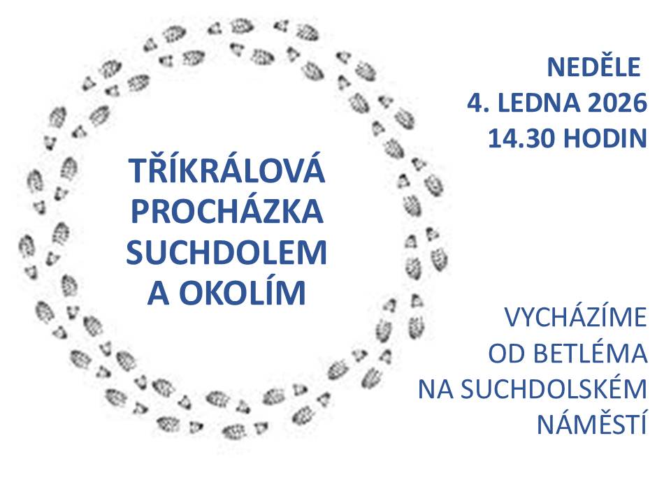 MČ Praha-Suchdol vás zve na TŘÍKRÁLOVOU PROCHÁZKU SUCHDOLEM A OKOLÍM v neděli 4. ledna 2026.  Sraz je ve 14.30 u betléma na Suchdolském náměstí.