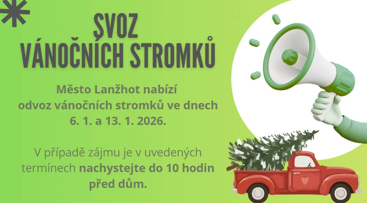 Město Lanžhot nabízí odvoz vánočních stromků ve dnech  6. 1. a 13. 1. 2026.   V případě zájmu je v uvedených termínech nachystejte do 10 hodin před dům.