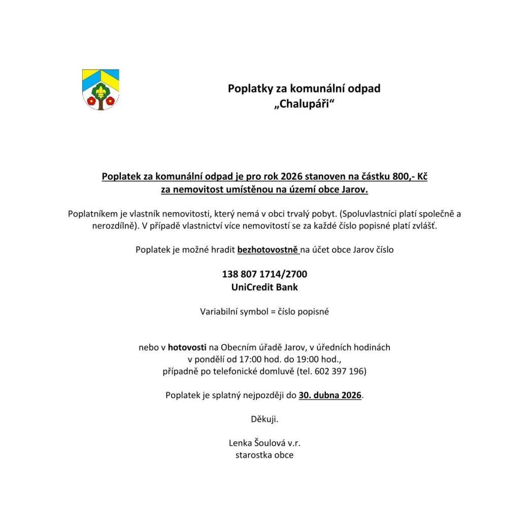 Poplatek za komunální odpad je pro rok 2026 stanoven na částku 800,- Kč za nemovitost umístěnou na území obce Jarov.