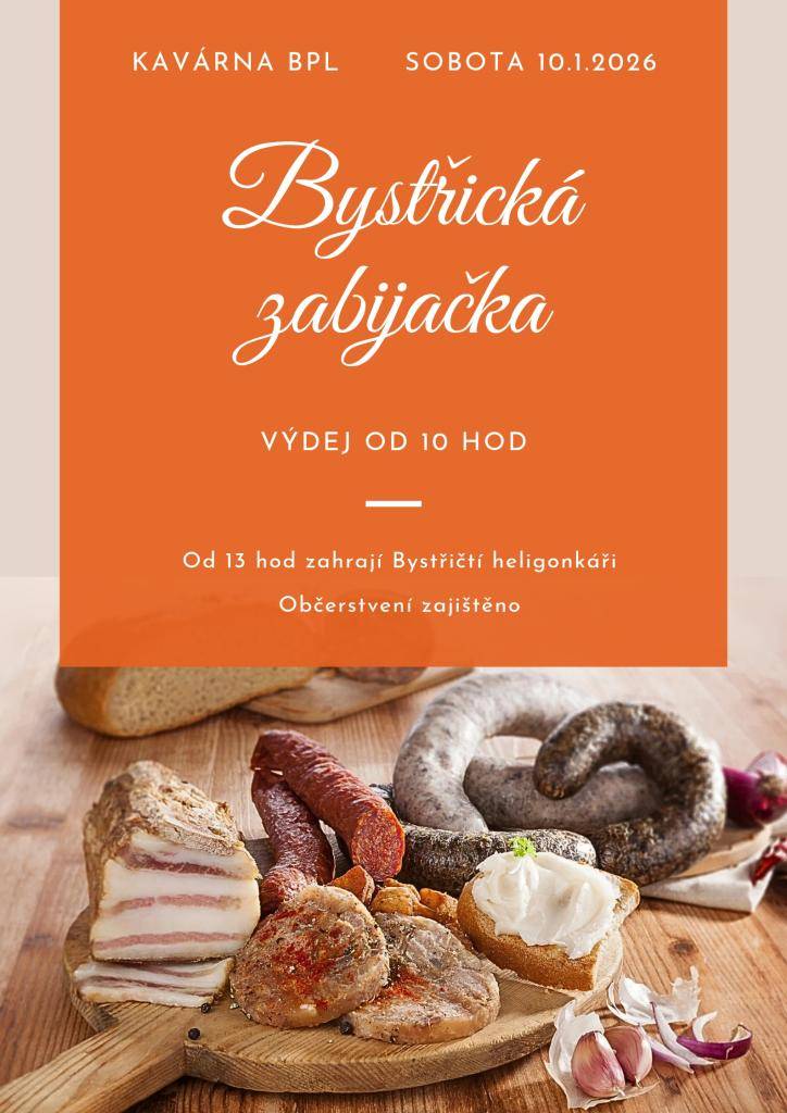 Tradiční Bystřická zabijačka se uskuteční v kavárně BPL v sobotu 10. ledna 2026. Výdej jídel začne již v 10 hodin a od 13 hodin zahrají Bystřičtí heligonkáři, kteří zpříjemní den svým vystoupením. Občerstvení je zajištěno.