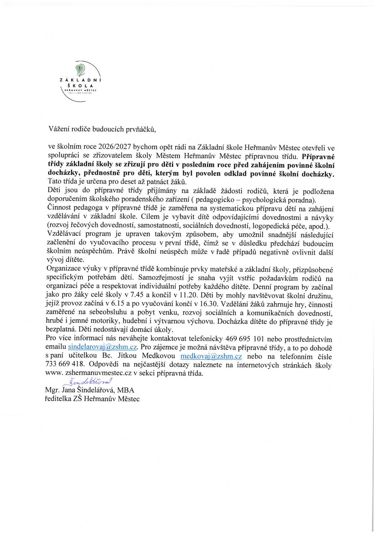 Ve školním roce 2026/2027 Základní škola Heřmanův Městec otevírá přípravnou třídu. Přípravné třídy základní školy se zřizují pro děti v posledním roce před zahájením povinné školní docházky, přednostně pro děti, kterým byl povolen odklad povinné školní docházky.