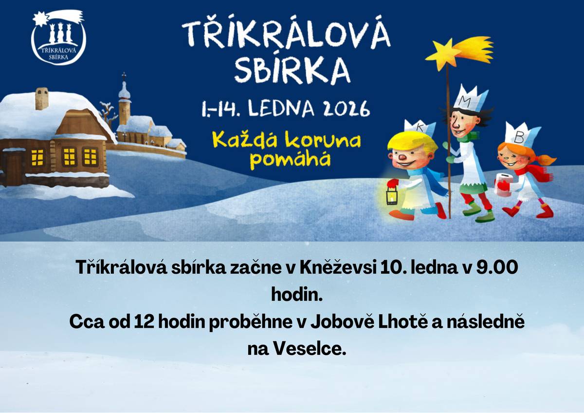Tříkrálová sbírka začne v Kněževsi 10. ledna v 9.00 hodin. Cca od 12 hodin proběhne v Jobově Lhotě a následně ve Veselce.