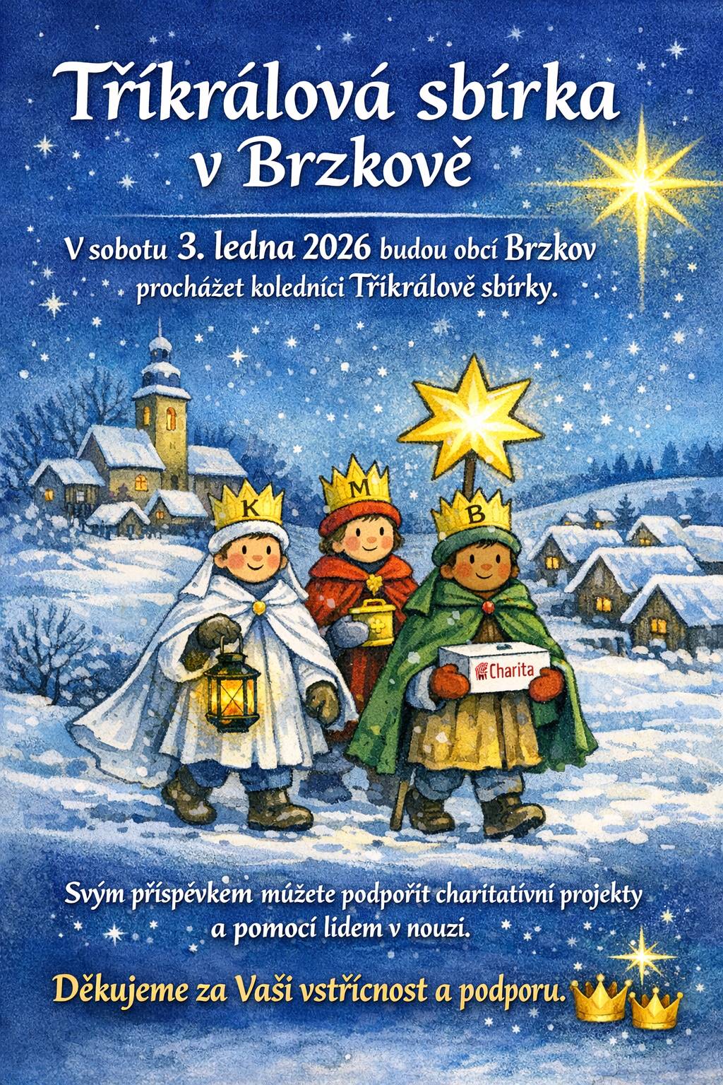 V sobotu 3. ledna 2026 budou obcí Brzkov procházet koledníci Tříkrálové sbírky. Svým příspěvkem můžete podpořit charitativní projekty a pomoci lidem v nouzi. Děkujeme za Vaši vstřícnost a podporu. ✨👑👑👑