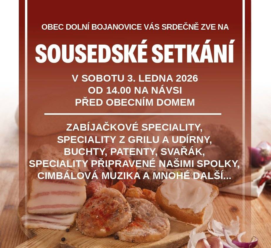 Obec Dolní Bojanovice ve spoplupráci s obecními spolky a zastupiteli vás zvou na tradiční Sousedské setkání v sobotu 3. ledna 2026 od 14:00 hodin na náves. Těšit se můžete na různé speciality, guláše, svařák a další. Od 16:00 hodin hraje CM Modruša. Na svařák či čaj je možné si přinést své hrníčky nebo kelímky.