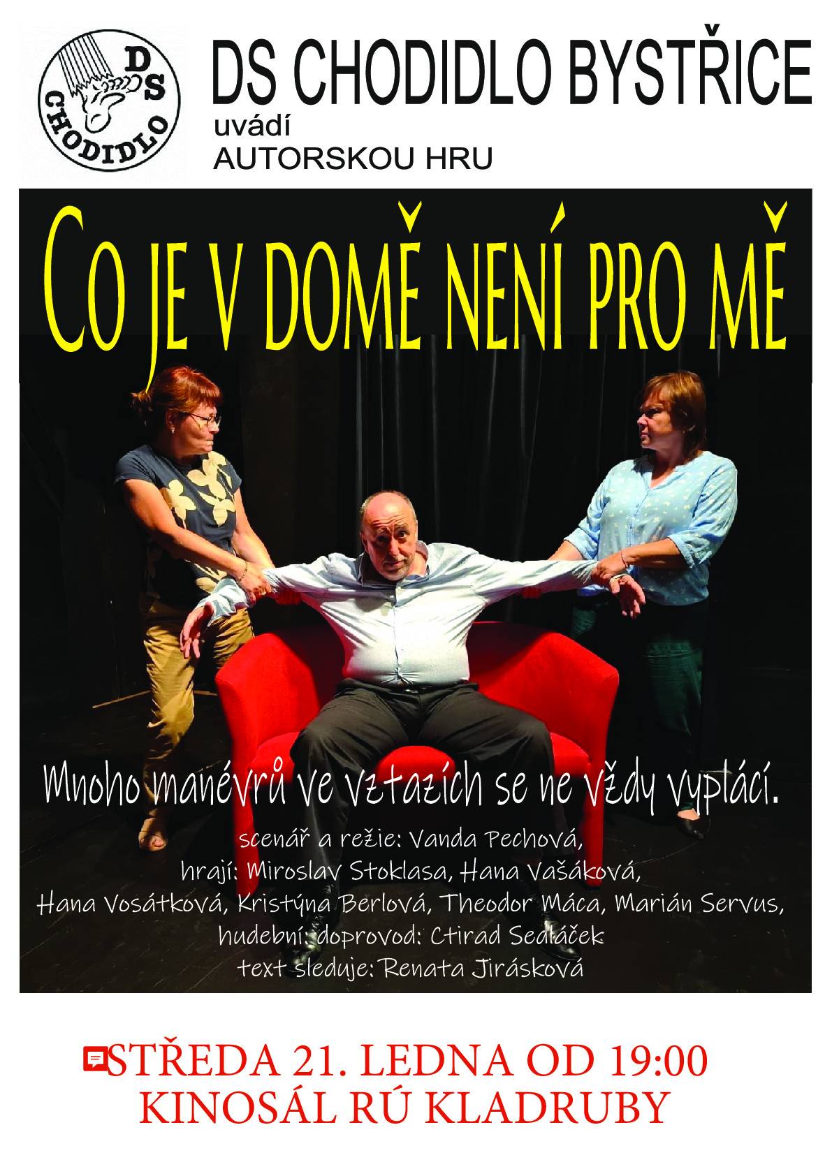 Jménem RÚ Kladruby zveme naše občany do kinosálu RÚ Kladruby STŘEDA 21. LEDNA OD 19:00 Divadelní sdružení Chodidlo Bystřice .Představení Co je v domě není pro mě .