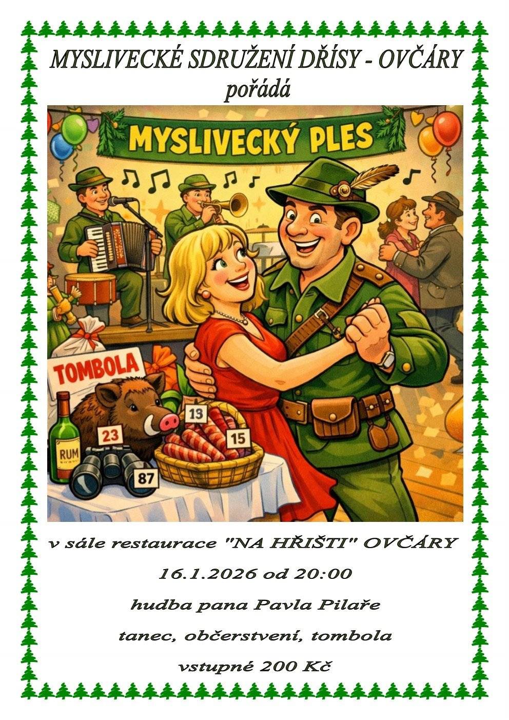 Místní Myslivecké sdružení zahajuje plesovou sezónu a srdečně zve ... V pátek 16.1. od 20:00, viz pozvánka