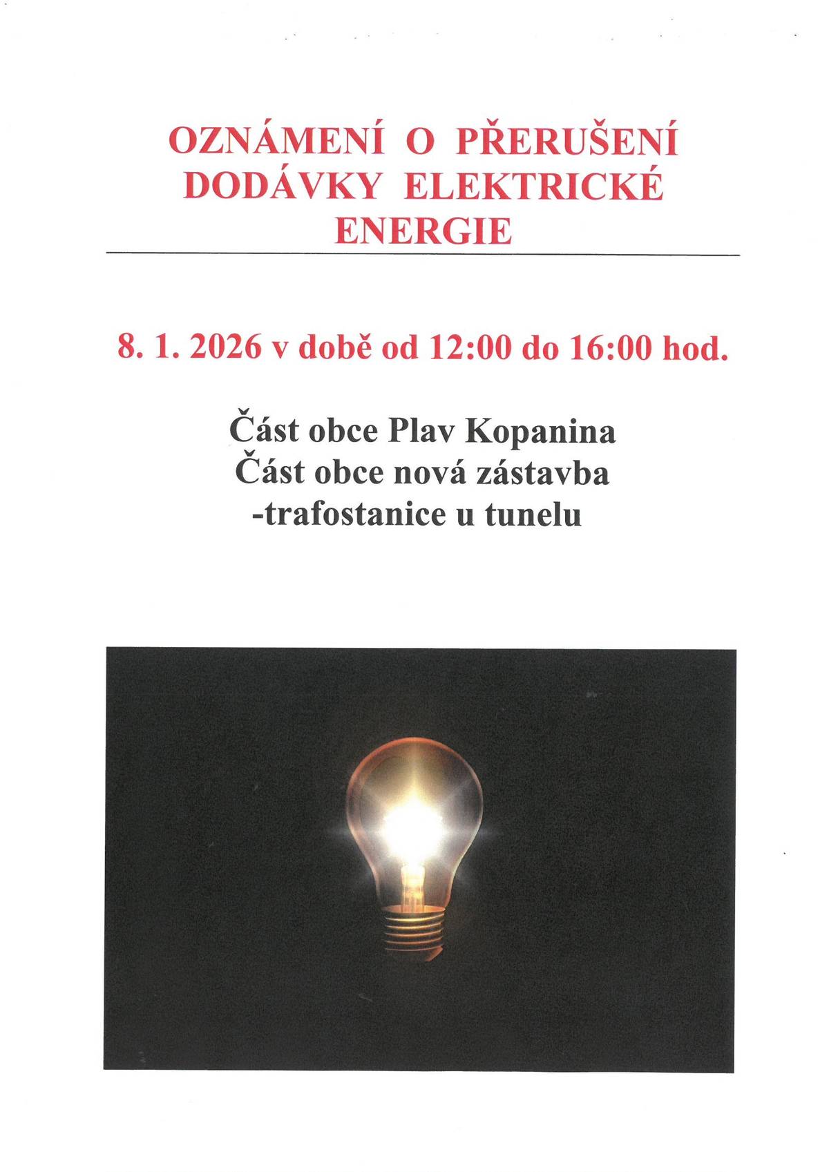 Dne 8.1.2026 od 12 hod. do 16 hod. dojde k přerušení dodávky elektrické energie v části obce Kopanina a v části obce nová zástavba - trafostanice u tunelu.