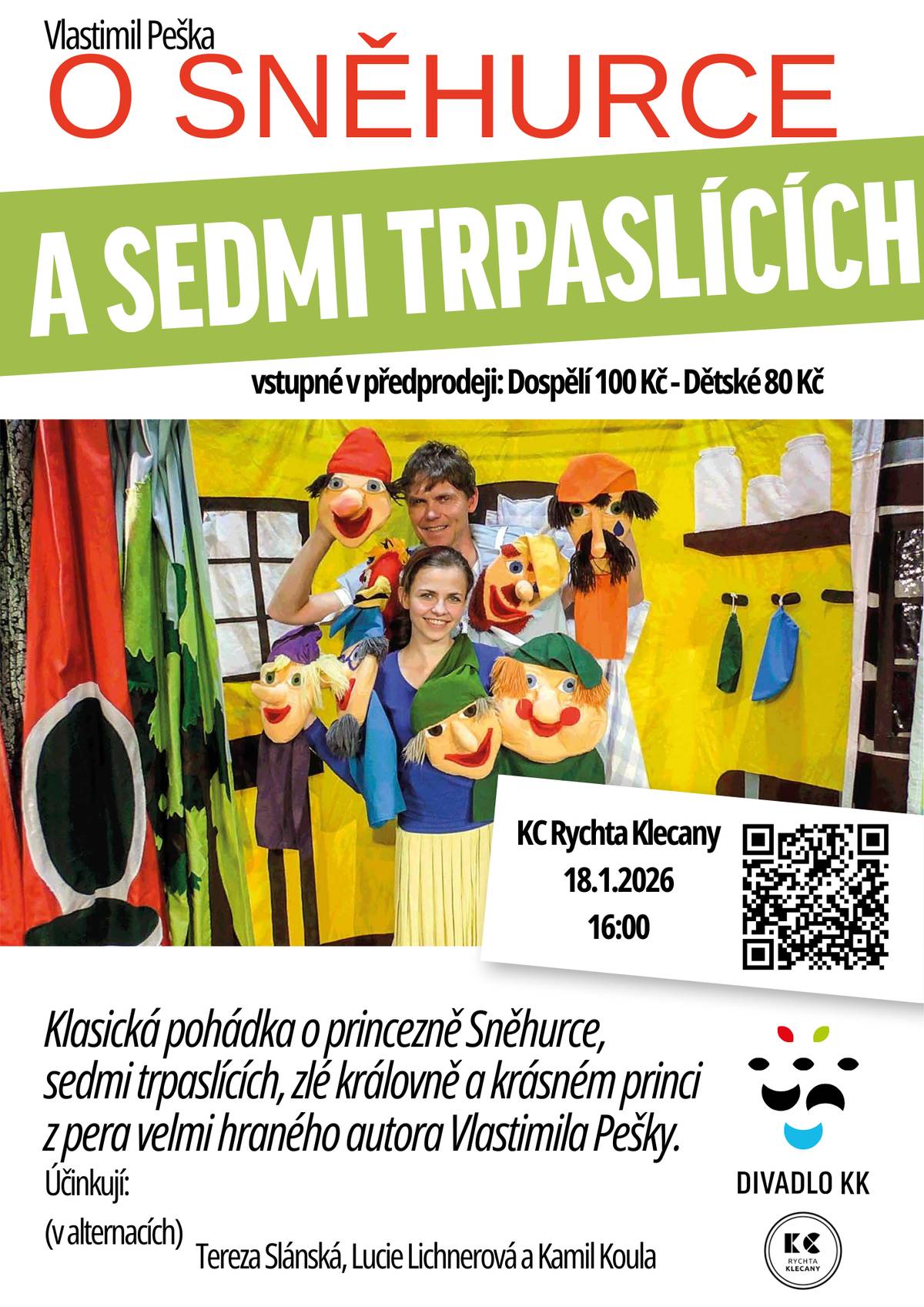 18. 1. 2026 od 16.00 hodin v KC Rychta Klecany zahraje Divadlo KK klasickou pohádku o princezně Sněhurce, sedmi trpaslících, zlé královně a krásném princi.