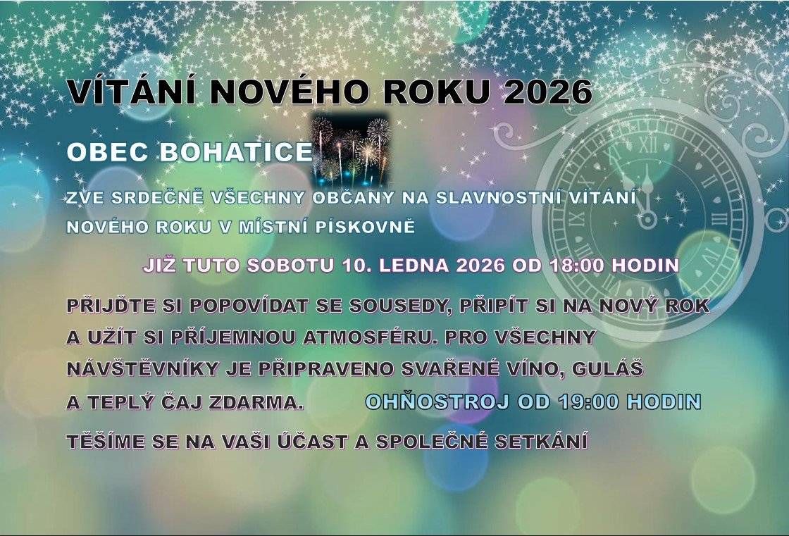OBEC BOHATICE         ZVE SRDEČNĚ VŠECHNY OBČANY NA SLAVNOSTNÍ VÍTÁNÍ NOVÉHO ROKU V MÍSTNÍ PÍSKOVNĚ  JIŽ TUTO SOBOTU 10. LEDNA 2026 OD 18:00 HODIN