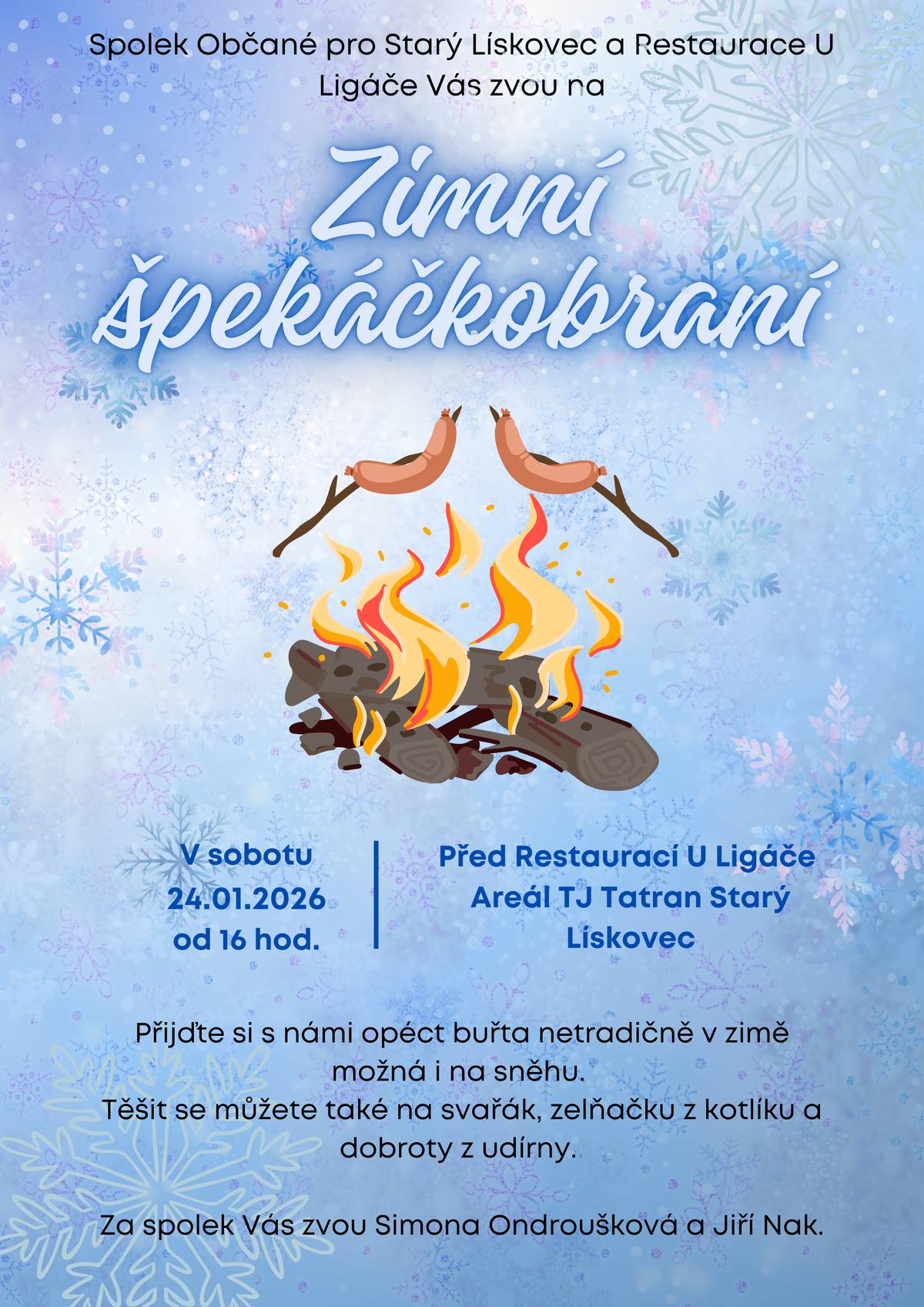 Spolek Občané pro Starý Lískovec a Restaurace U Ligáča Vás zvou na ZIMNÍ ŠPEKÁČKOBRANÍ V sobotu 24.1.2026 od 16 hod. Před Restaurací U Ligáče, Areál TJ Tatran Starý Lískovec Přijďte si s námi opéct buřta netradičně v zimě možná i na sněhu. Těšit se můžete také na svařák, zelňačku z kotlíku a dobroty z udírny.