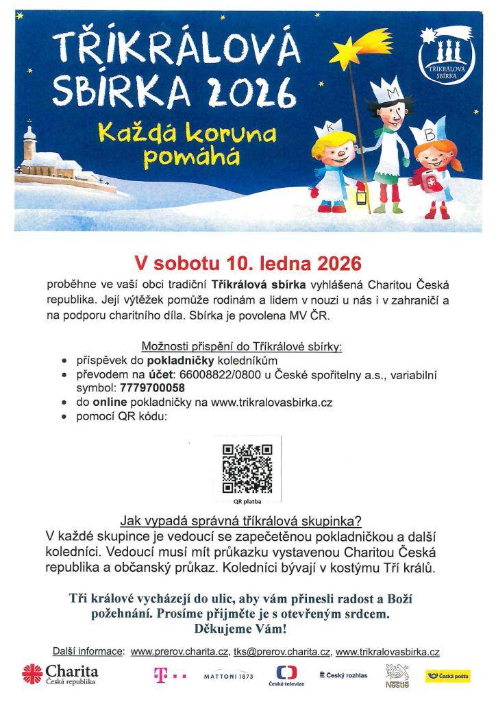 Tříkrálová sbírka  V sobotu 10.1. projdou naší obcí koledníci Tříkrálové sbírky. Její výtěžek pomáhá rodinám, lidem v nouzi, handicapovaným, starým lidem a jiným potřebným. Každá koruna pomáhá, děkujeme.