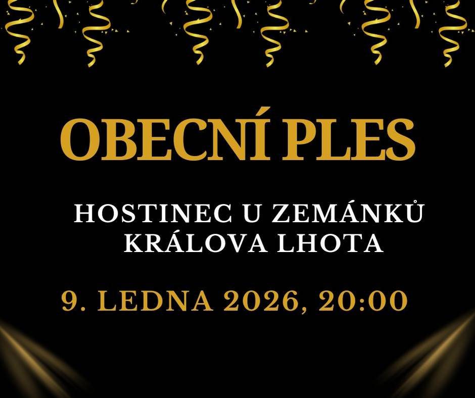 P O Z V Á N Í : - Obec Králova Lhota vás zve na OBECNÍ PLES, který se bude konat v Hostinci U Zemámků, v pátek 9.ledna 2026 od 20 hodin. K tanci a poslechu bude hrát skupina STANEK MUSIC a můžete se těšit na výborné občerstvení a bohatou tombolu U P O Z O R N Ě N Í : - 10.1.2026 po 13, hodině budou po naší obci chodit skupinky Tří králů, výtěžek bude opět sloužit na dokončení Hospice ve Stěžerách v Hradci Králové. S pozdravem Obec Králova Lhota