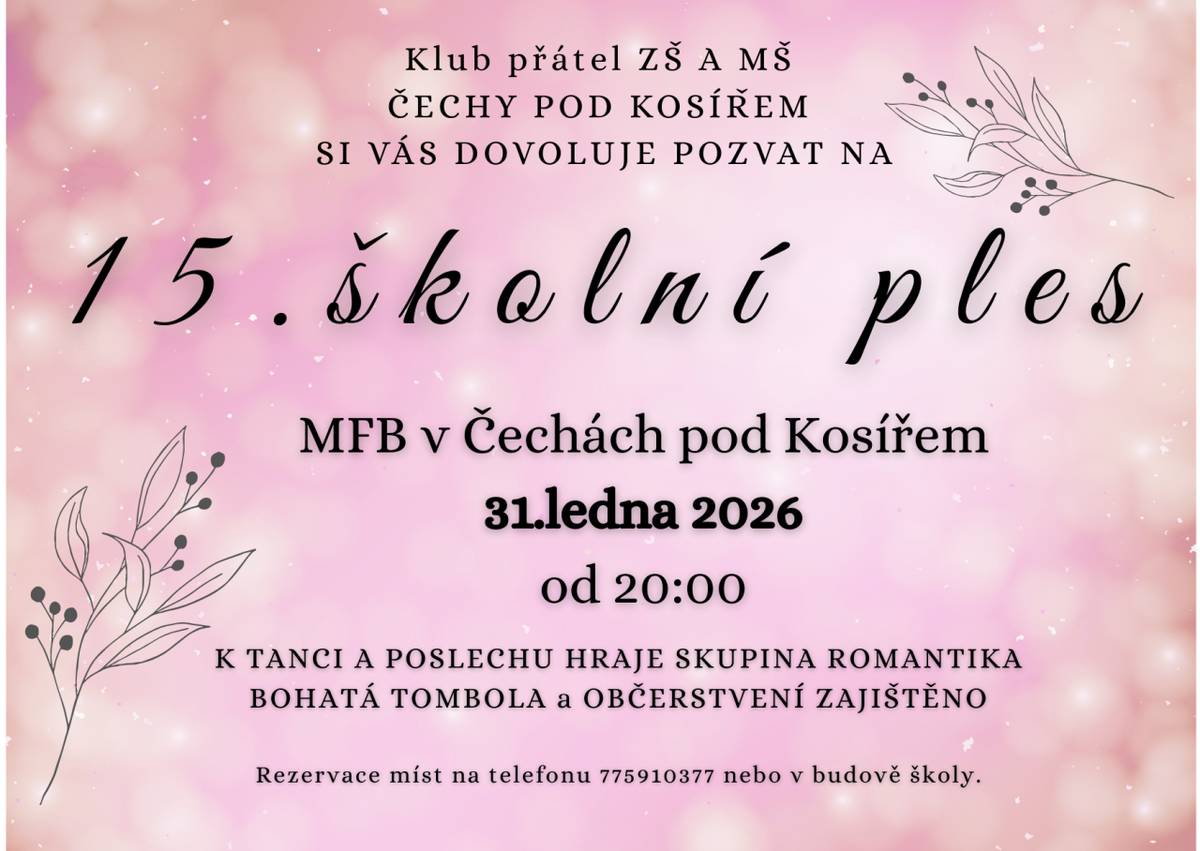 Srdečně vás zveme na 15. školní ples Základní a mateřské školy v Čechách pod Kosířem, který se uskuteční 31. ledna 2026 od 20:00. K tanci a poslechu zahraje skupina Romantika a pro návštěvníky bude připravena bohatá tombola a občerstvení.