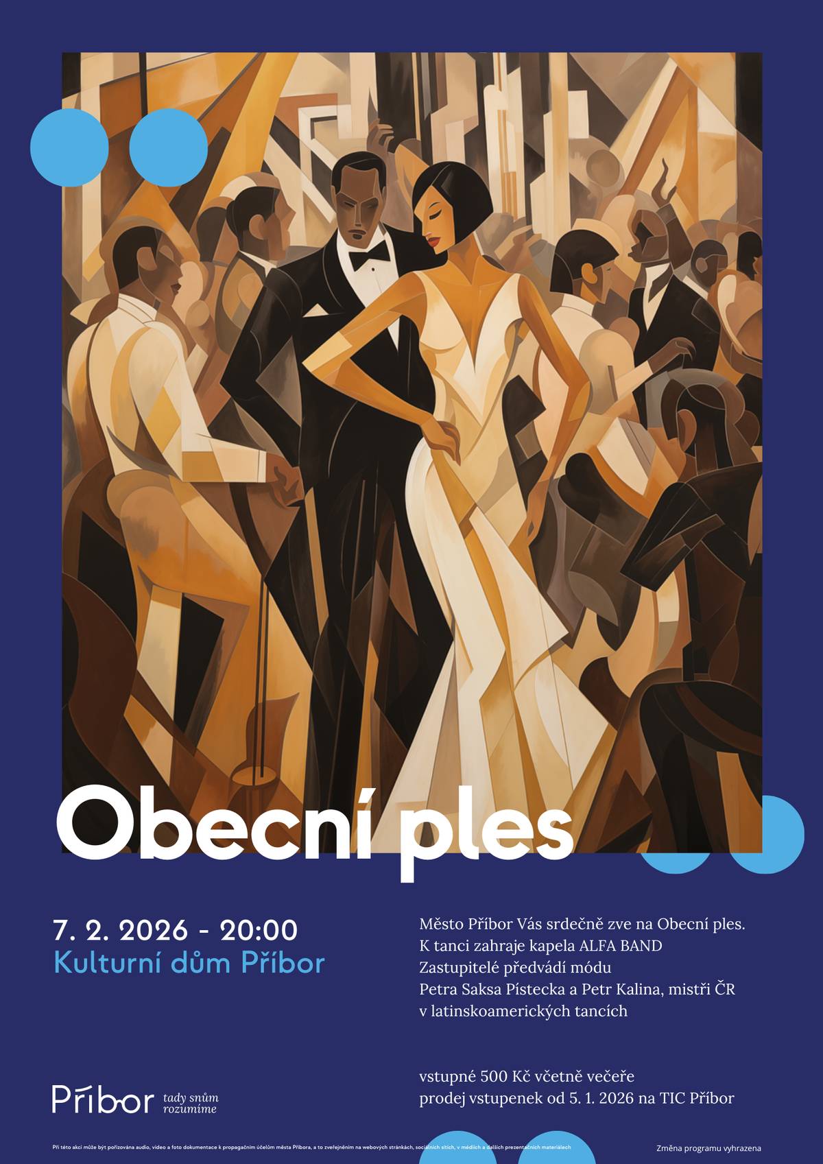 ✨Město Příbor vás srdečně zve na tradiční OBECNÍ PLES✨  📅 Sobota 7. února 2026  🕰️ od 20:00 hodin 📍 Kulturní dům Příbor  🎶 K tanci a poslechu zahraje kapela ALFA BAND. 👗🎩Součástí večera bude módní přehlídka v podání zastupitelů města. 💃 Na plese také vystoupí mistři ČR v latinskoamerických tancích Petra Saksa Pístecká a Petr Kalina, kteří večeru dodají taneční eleganci a energii.💫  🎟️ Vstupné 500 Kč včetně večeře. 🎫 Předprodej vstupenek probíhá od 5. 1. 2026 v TIC Příbor.  Těšíme se na společný slavnostní večer plný hudby, tance a skvělé atmosféry! 💙