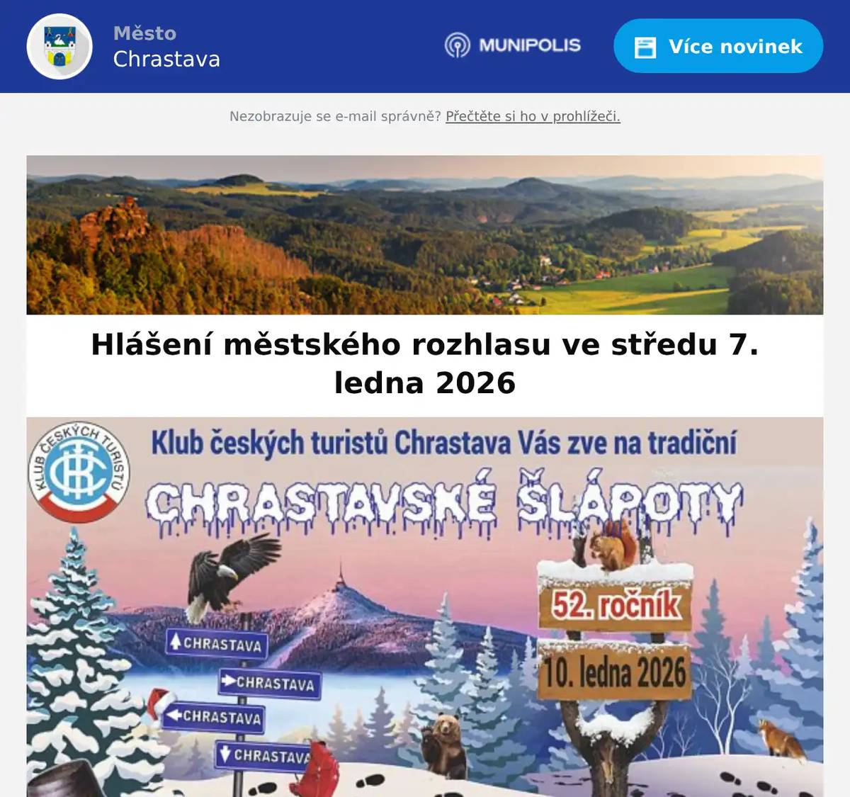 Byl nalezen svazek klíčů, dálkový ovladač k elektronickému obojku. Více informací na podatelně na tel. 482 363 812. Klub českých turistů Chrastava Vás zve na tradiční CHRASTAVSKÉ ŠLÁPOTYv sobotu 10. ledna 2026. Registrace od 7:30 do 10:00 hod. - start restaurace U Komína Trasy 6,5km, 9km, 16km, 20km. Pizzerie Bistro Eden hlásí akci! 🍕Od pátku 9. do neděle 11. ledna 2026. Kup dvě pizzy o průměru 40 cma šunkovou pizzu 34 cm dostaneš ZDARMA!🎯 Navíc si můžeš zatočit kolem štěstí!Akce platí pouze při objednávce přes aplikaci vezujidlo.cz.Těší se na Vás Pizza Eden
