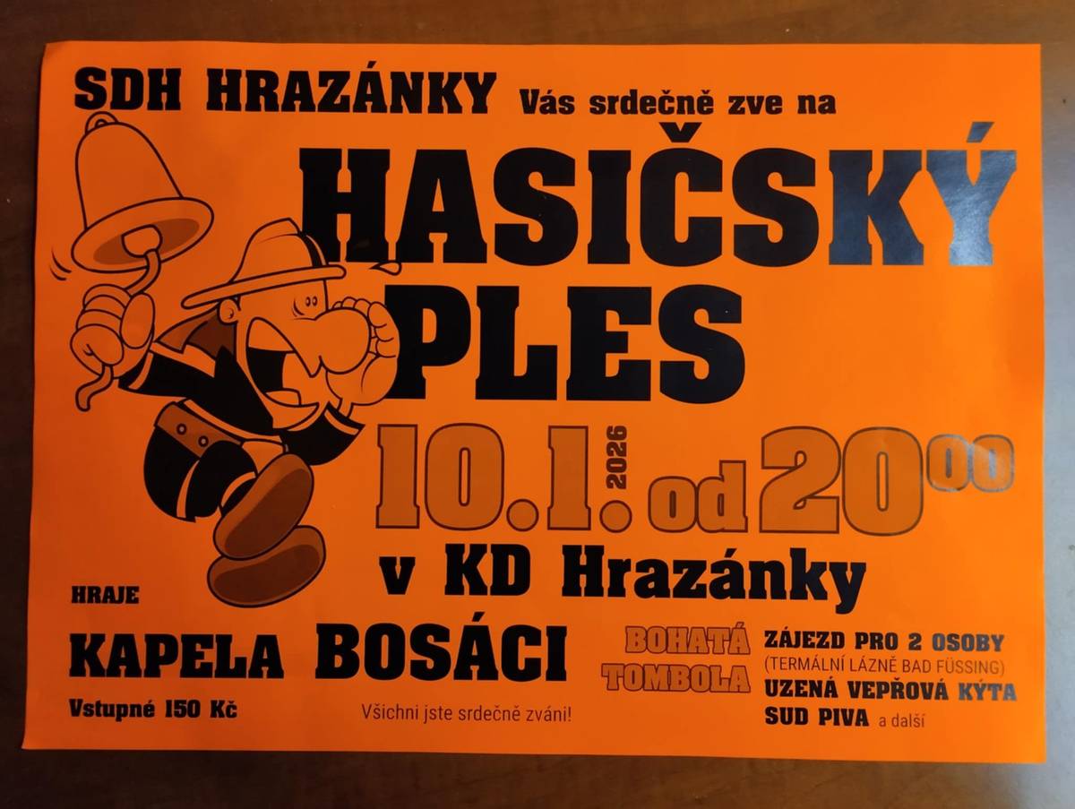 SDH Hrazánky Vás srdečně zve na hasičský ples, v sobotu 10. 1. 2026 od 20.00 hodin, vstupné 150 Kč, bohatá tombola. Hraje kapela Bosáci.