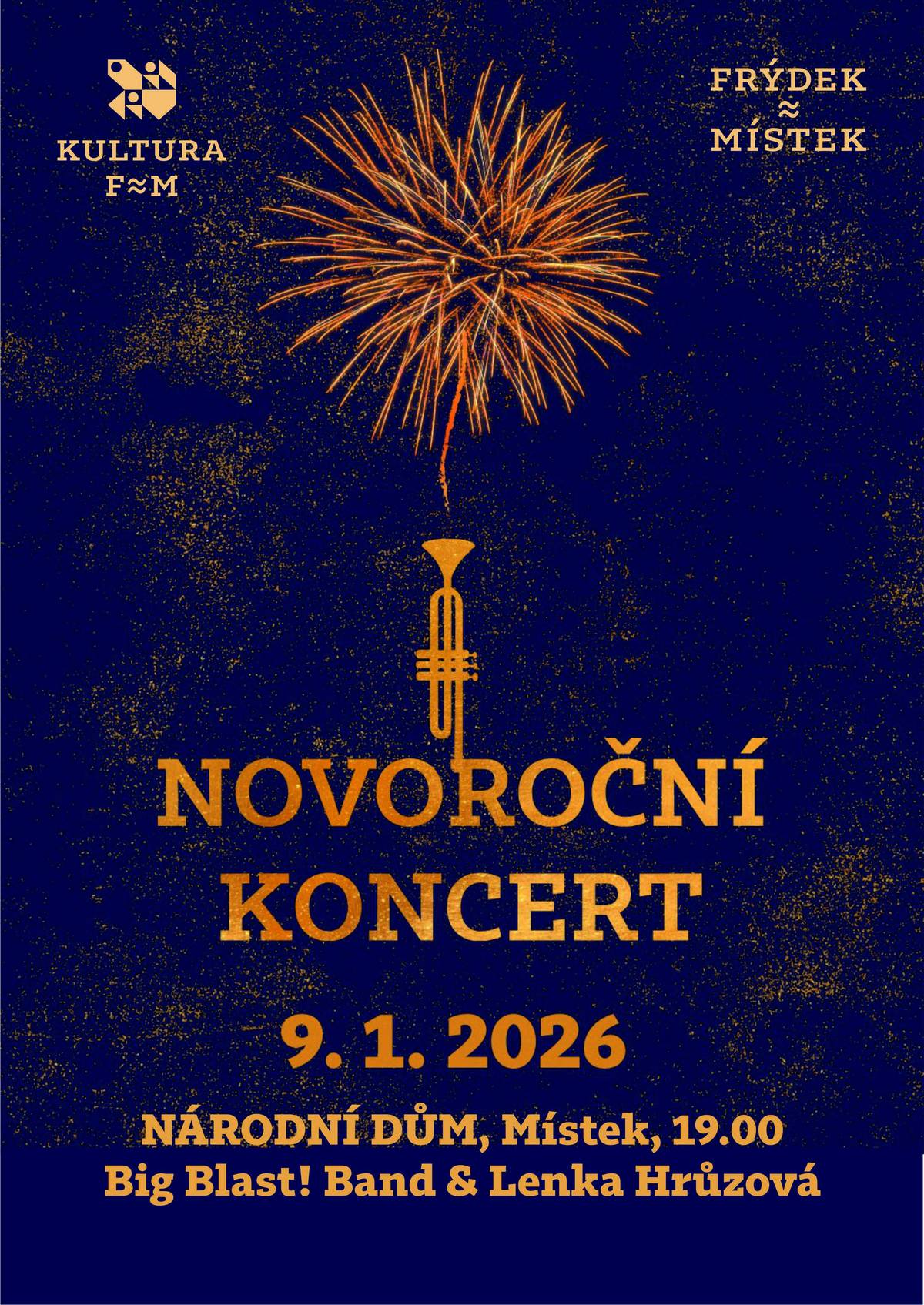 Zpříjemněte si pátek 9. 1. 2026 hudebním zážitkem. Big Blast! Band odpálí koncertní set hitů z minulosti i současnosti. Jako host vystoupí vítězka Hlasu Česko Slovenska 2014, Lenka Hrůzová.  VSTUPENKY JSOU STÁLE V PRODEJI: Prodejní systém / Národní dům Frýdek-Místek | NOVOROČNÍ KONCERT | Big Blast! Band & Lenka Hrůzová