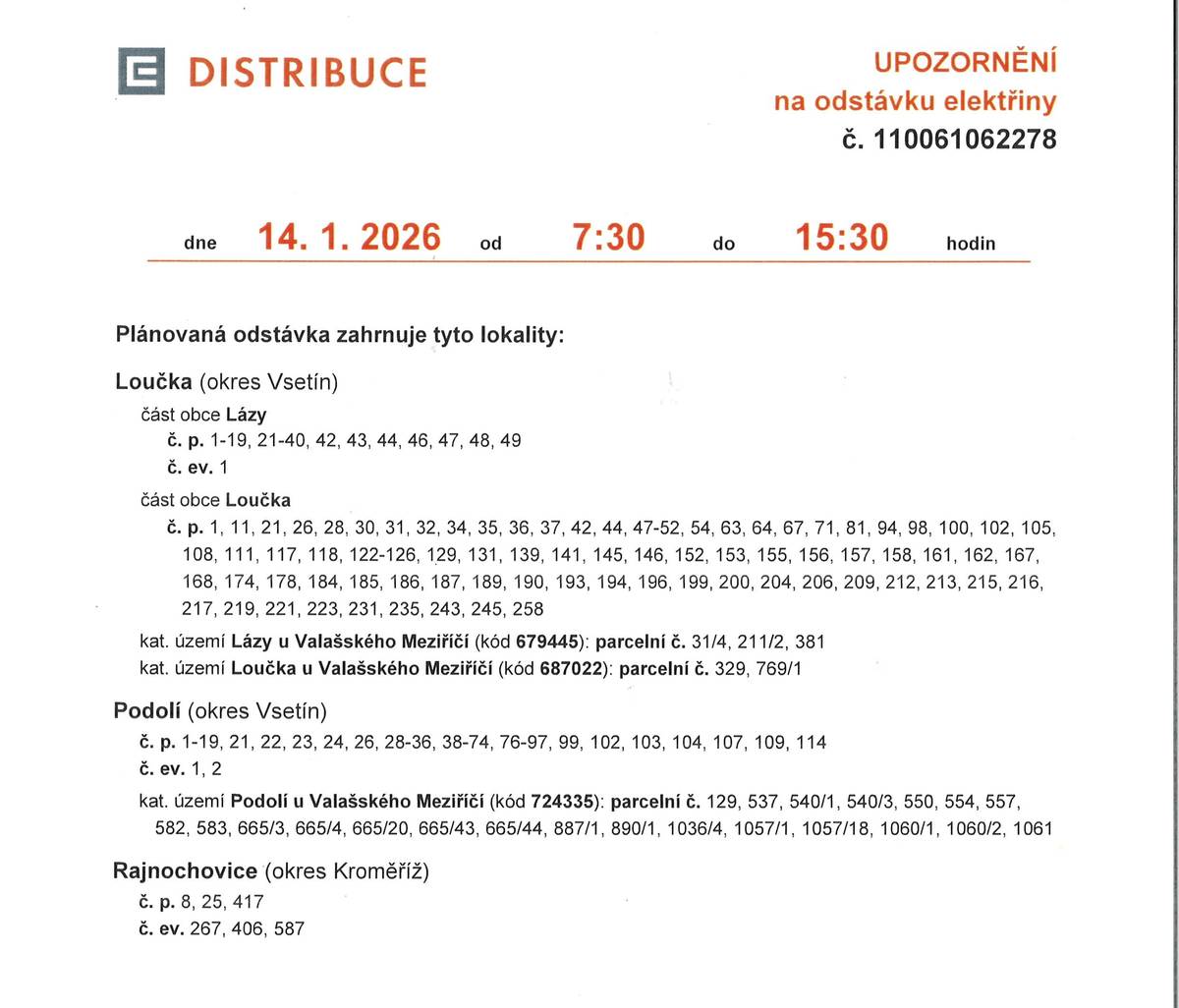 Obec Loučka informuje o plánovaném přerušení dodávky elektrické energie. K tomu dojde dne 14. ledna 2026 od 7:30 do 15:30. Důvodem jsou nezbytné práce na distribuční soustavě. V příloze naleznete oblasti v obci, kterých se přerušení týká.